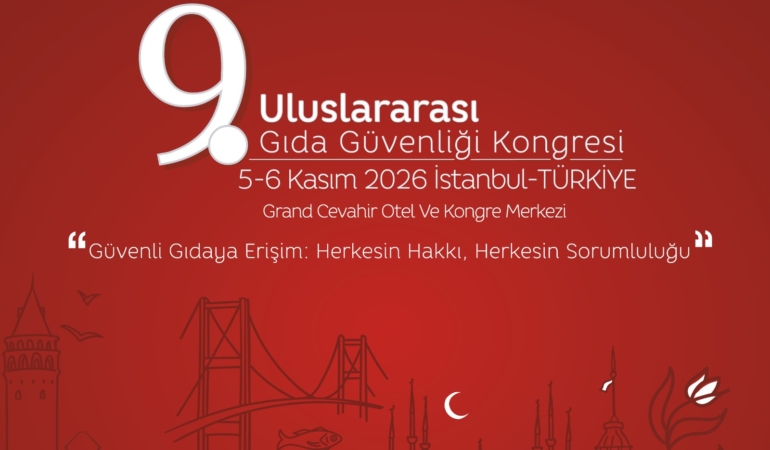 Gıda Güvenliğinde Bilgi Kirliliğiyle Mücadele: Bilimsel Çözümler İstanbul’da Tartışılacak